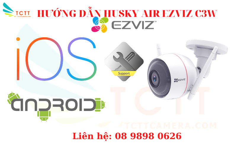 HƯỚNG DẪN SỬ DỤNG CAMERA HUSKY AIR EZVIZ C3W