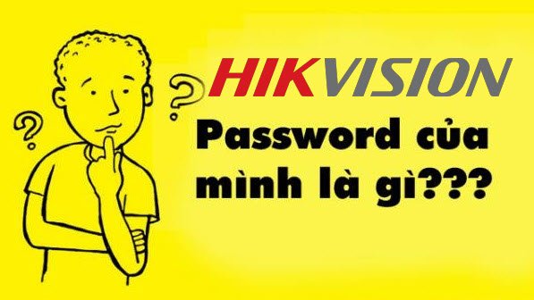 Password đầu ghi Hikvision là gì