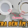 Giá Camera ngụy trang bóng đèn led âm trần các loại bí mật