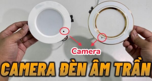 Giá Camera ngụy trang bóng đèn led âm trần các loại bí mật