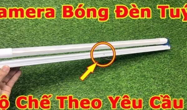 Giá camera mini an ninh Bóng Đèn Tuýp 60cm